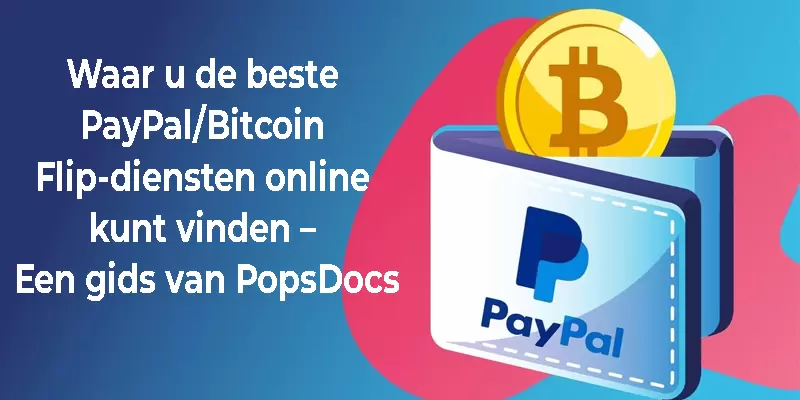 Waar u de beste PayPal/Bitcoin Flip-diensten online kunt vinden – Een gids van PopsDocs